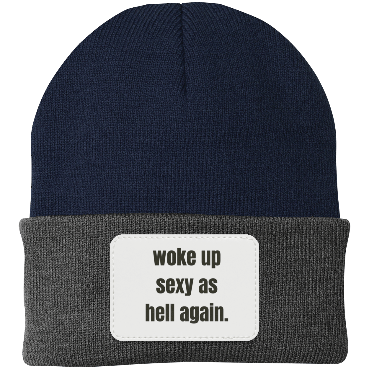 woke up sexy as hell Knit Cap - Patch