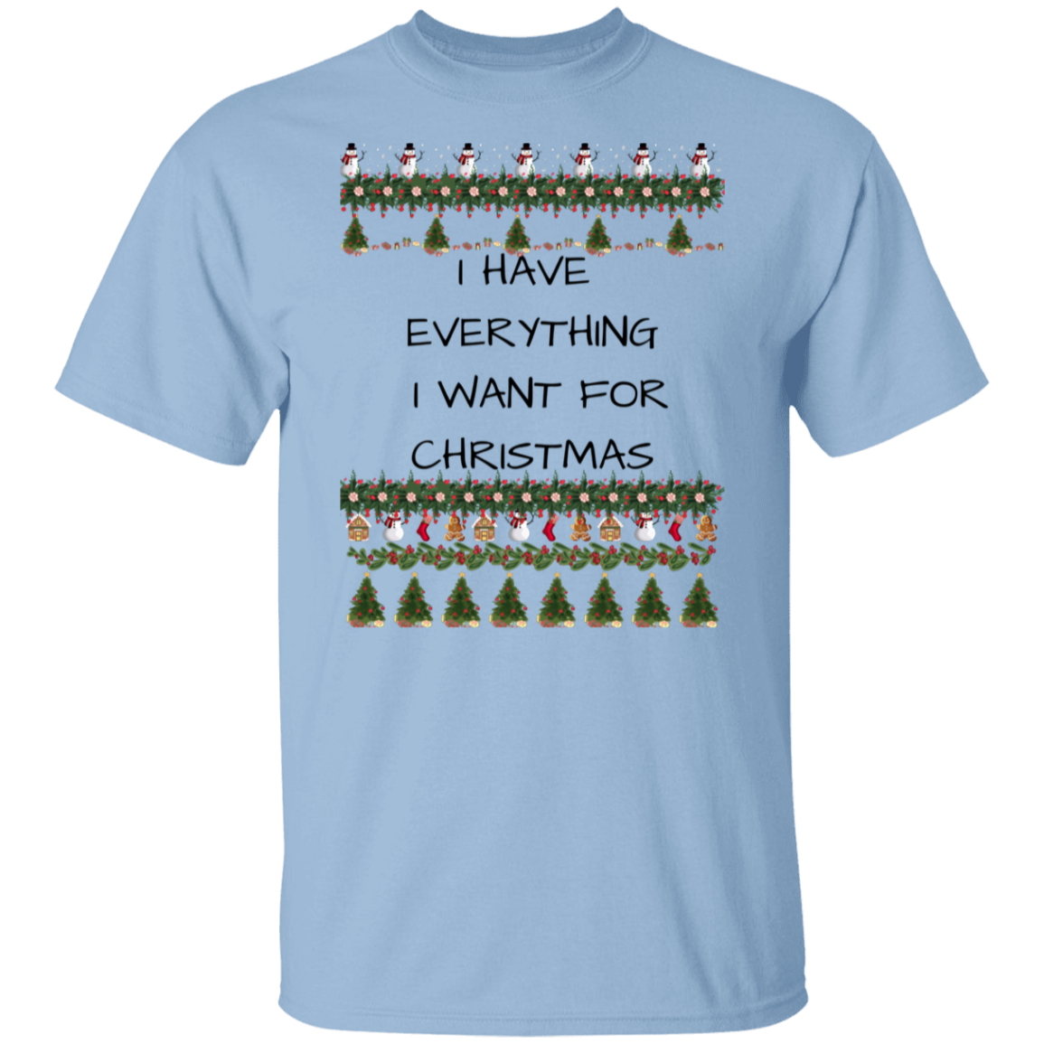I HAVE EVERYTHING T-Shirt