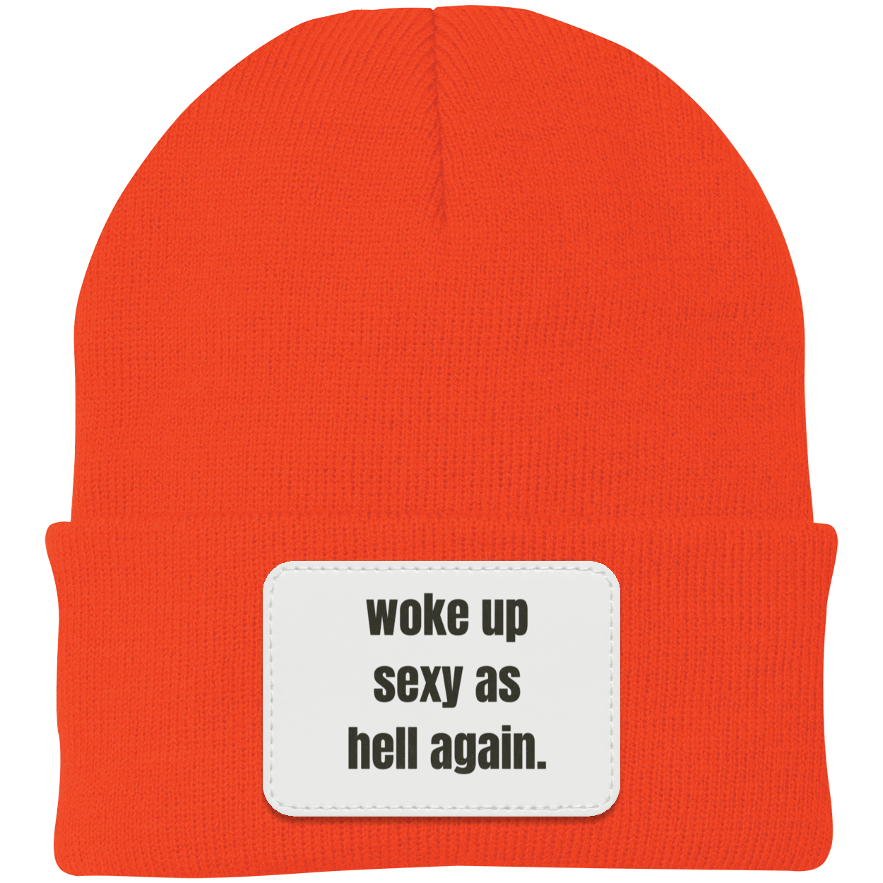 woke up sexy as hell Knit Cap - Patch