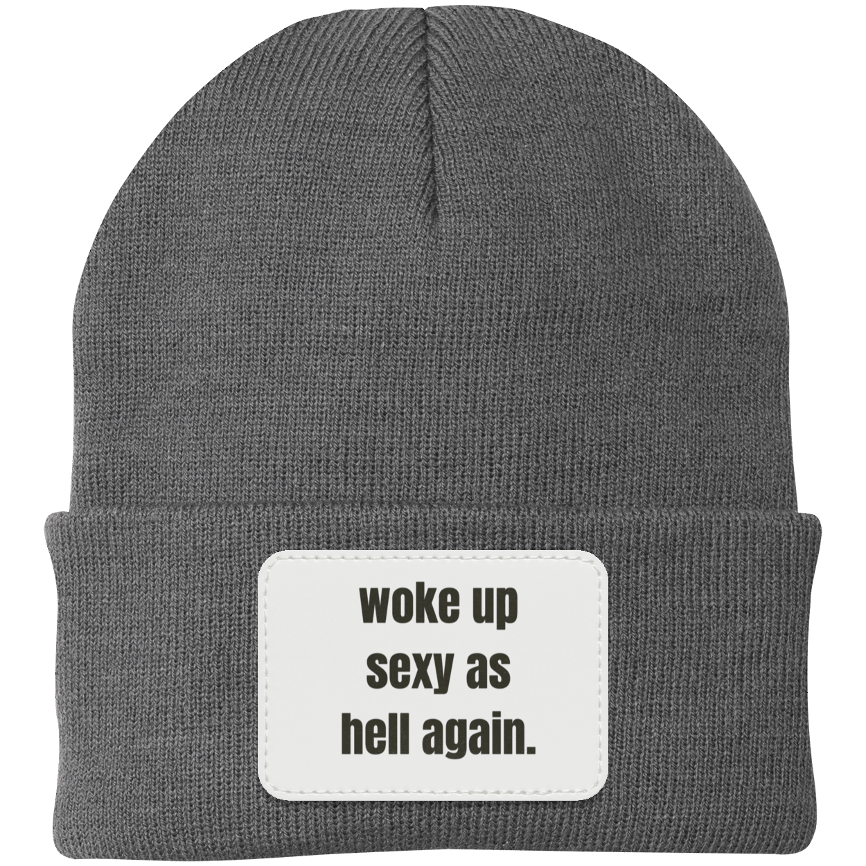 woke up sexy as hell Knit Cap - Patch