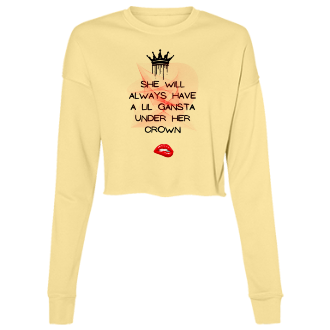 She will always have a lil Gansta under her Crown Ladies' Cropped Fleece Crew