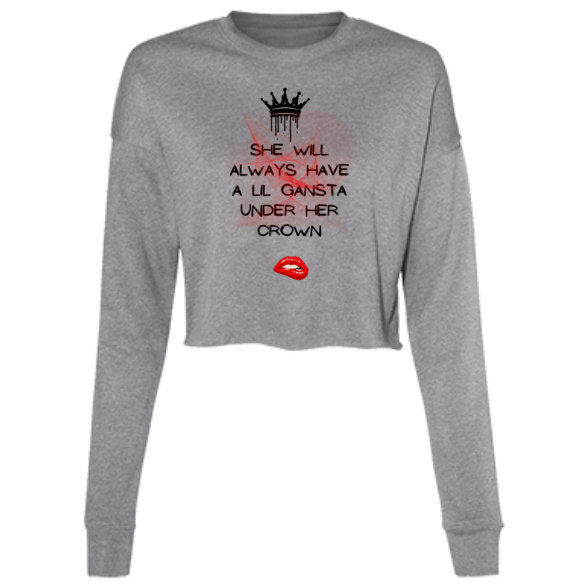 She will always have a lil Gansta under her Crown Ladies' Cropped Fleece Crew