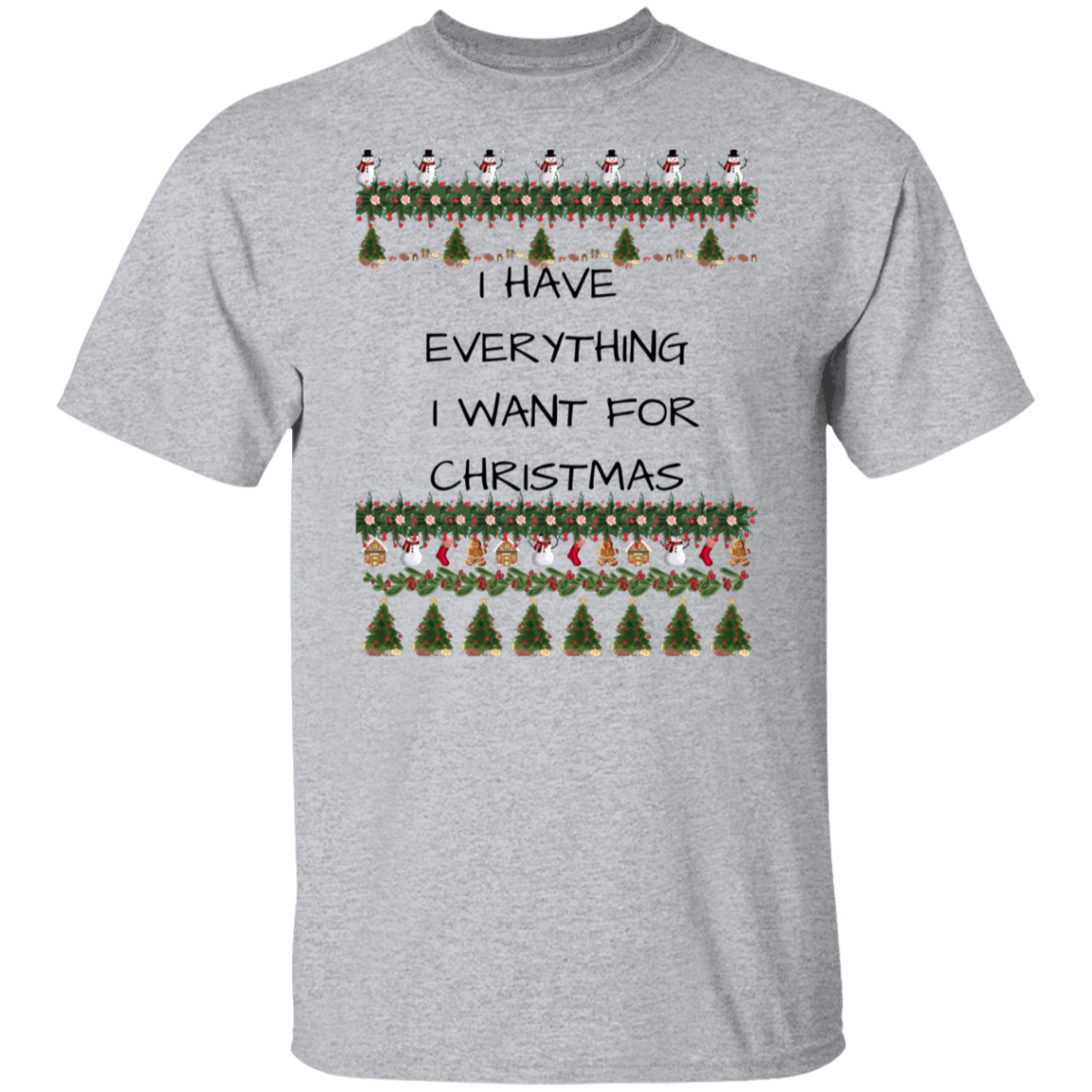 I HAVE EVERYTHING T-Shirt