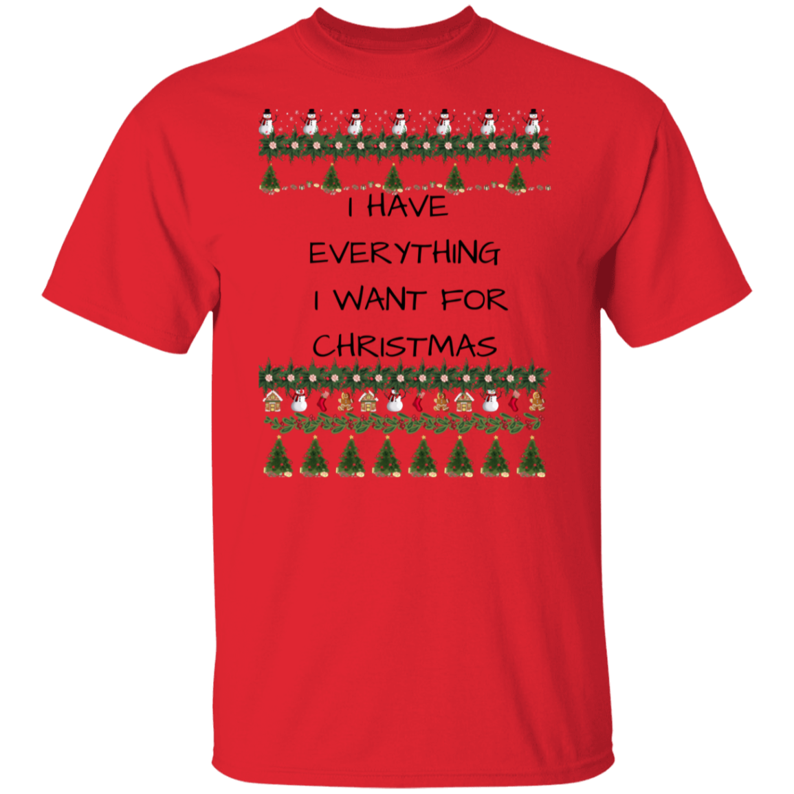 I HAVE EVERYTHING T-Shirt