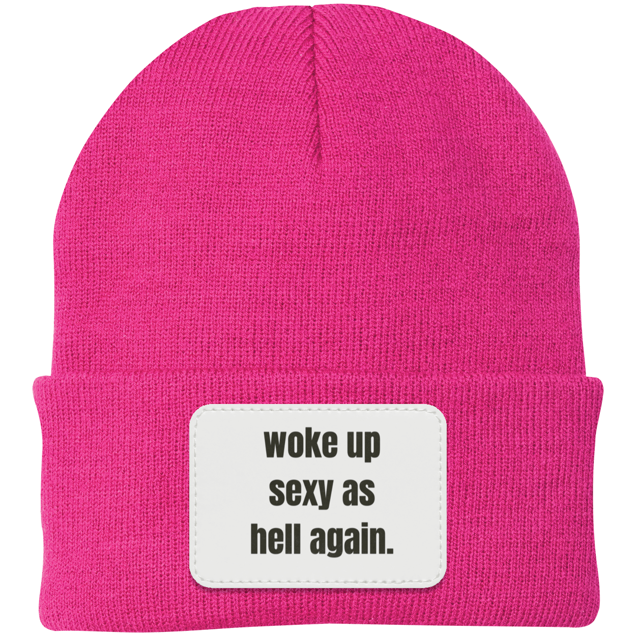 woke up sexy as hell Knit Cap - Patch