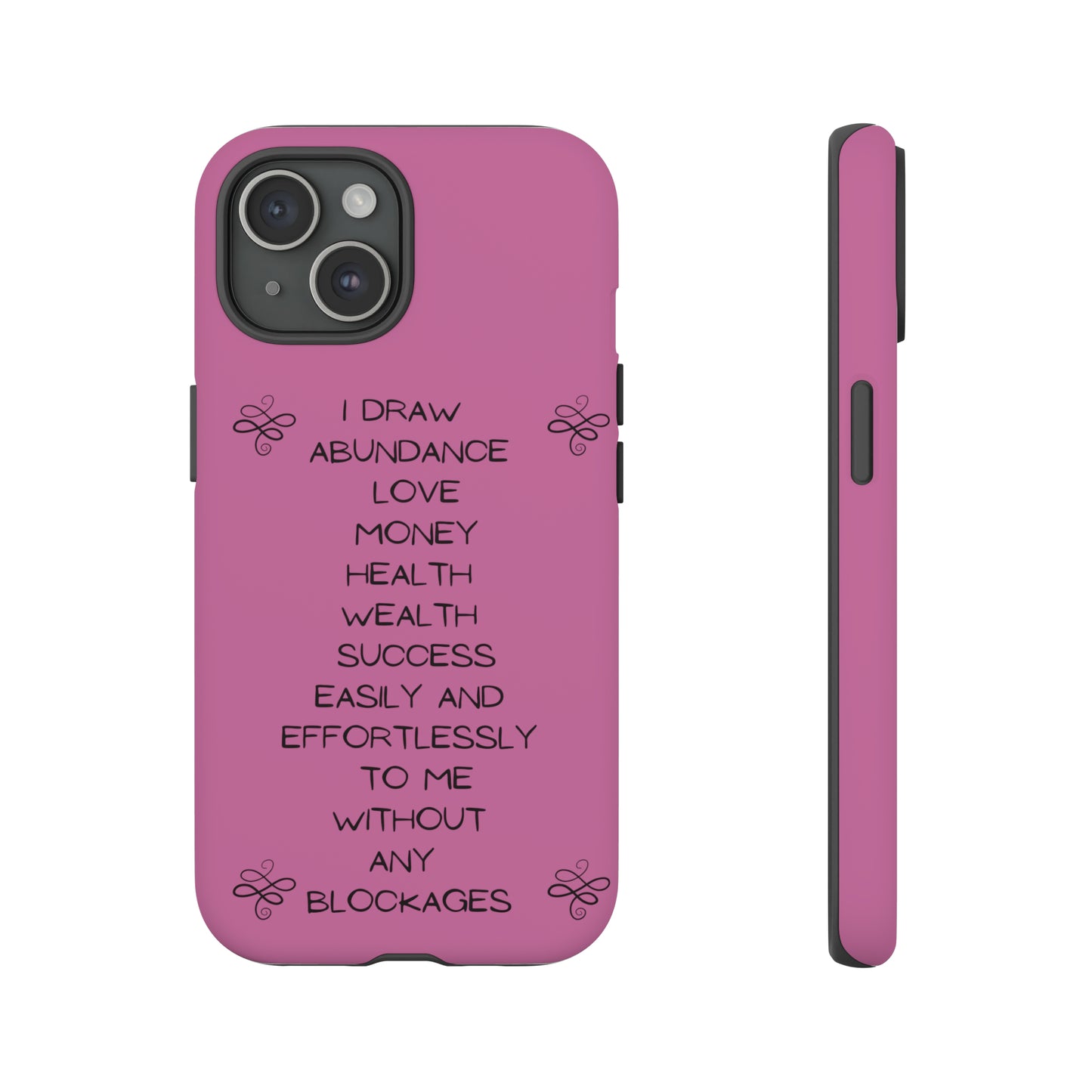 Remember to draw in Abundance easily everyday and protect your phone too! Tough Cases