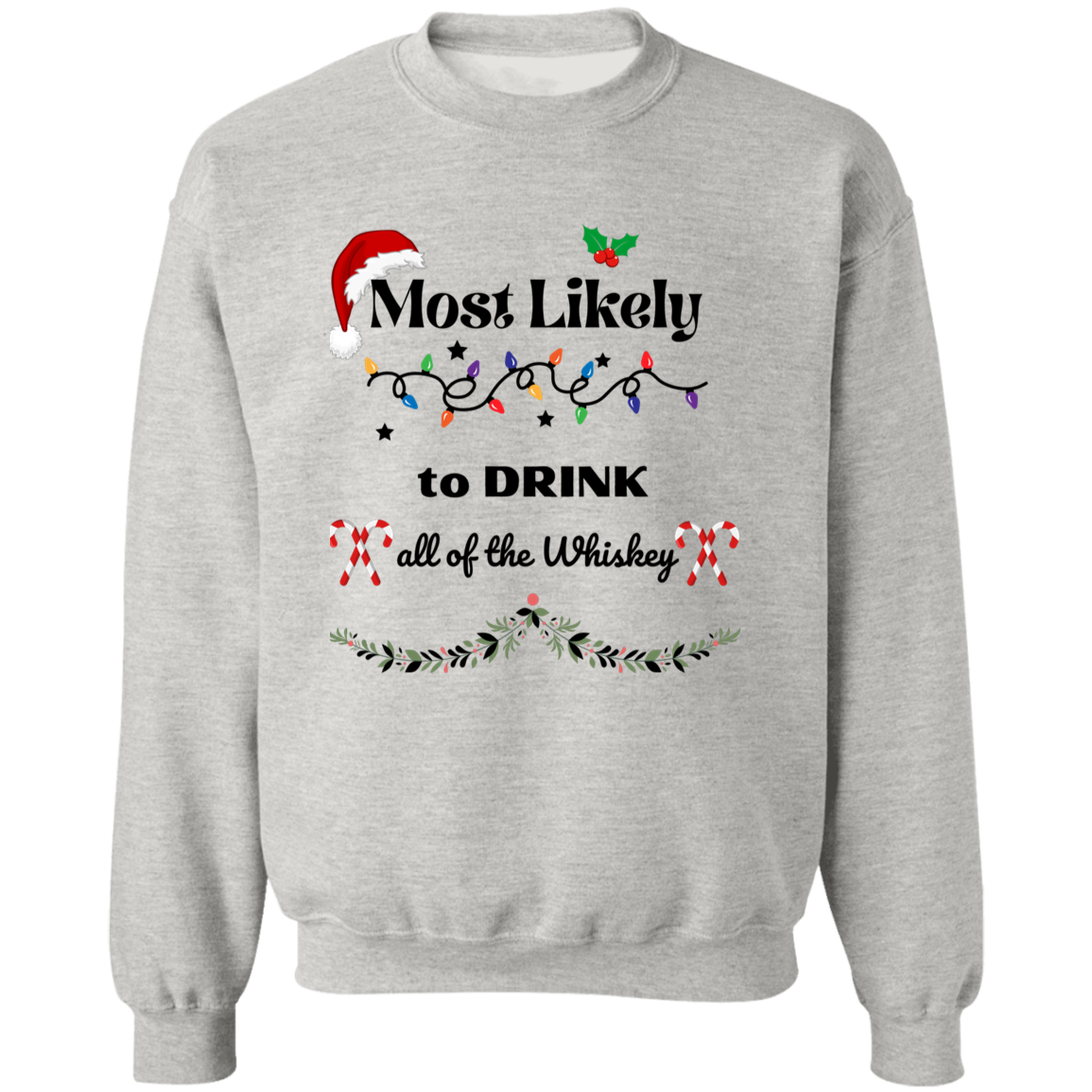 Most Likely (T Shirt)  Pullover Crewneck Sweatshirt