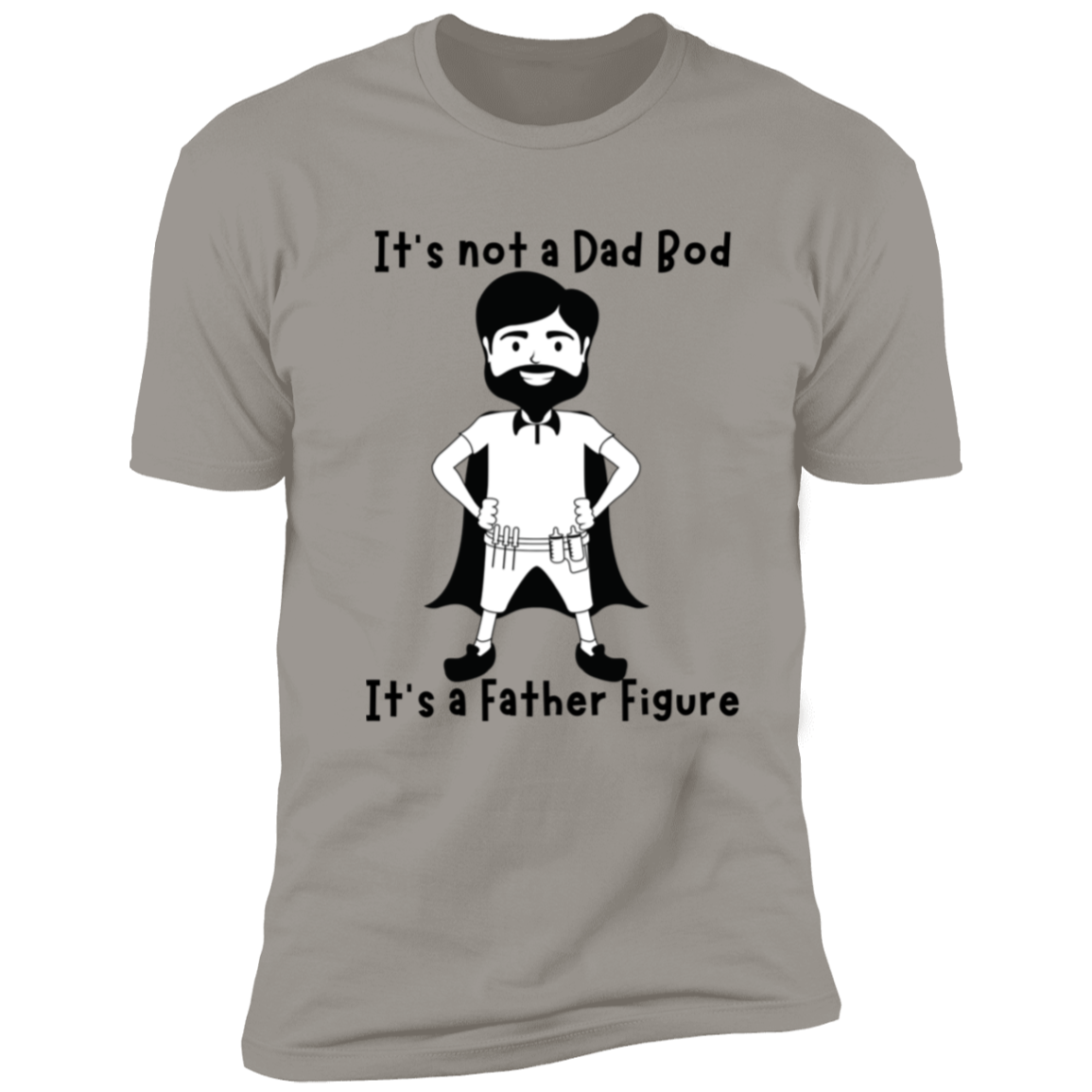 It’s not a Dad Bod it’s a Father Figure - Premium Short Sleeve T-Shirt