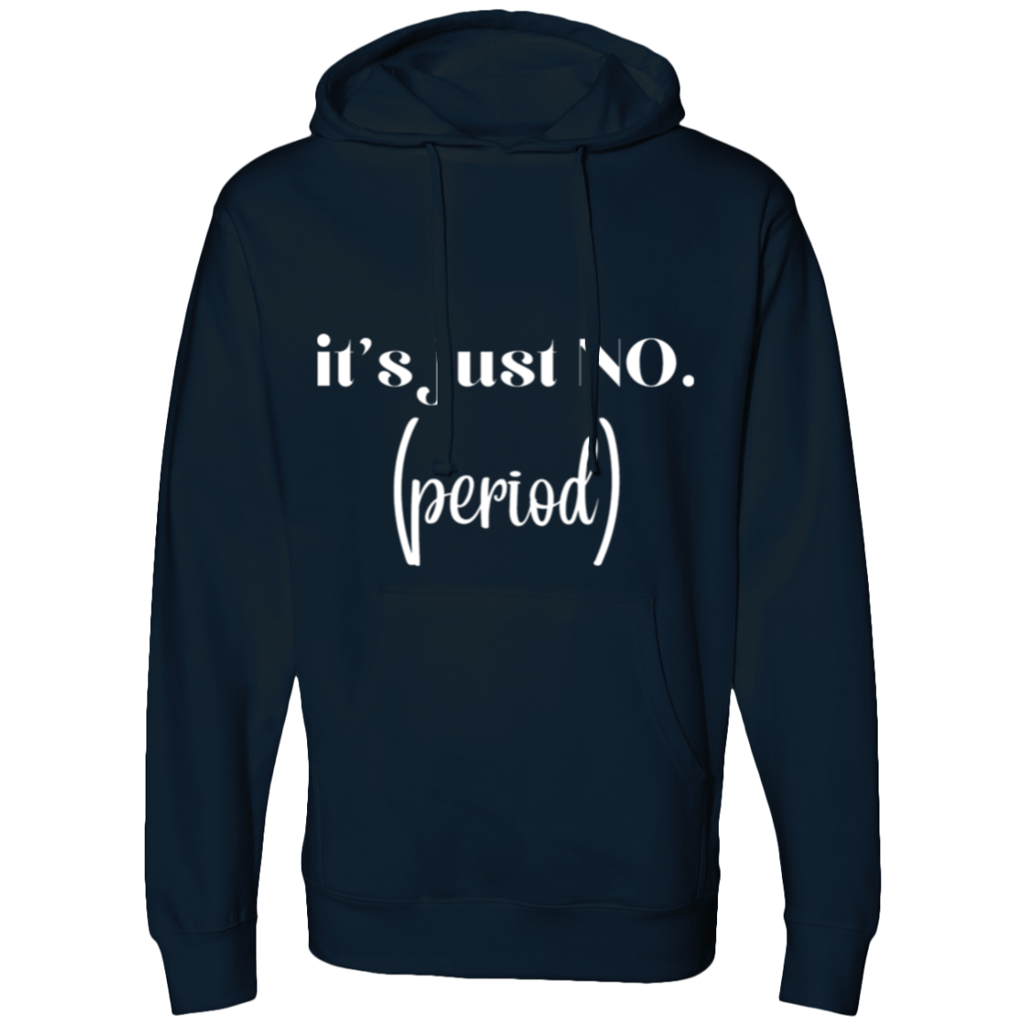 it's just no. (period) Hooded Sweatshirt