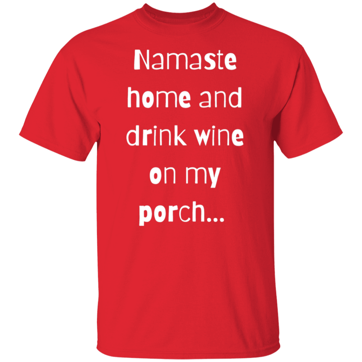 Namaste Home and drink on my porch T-Shirt