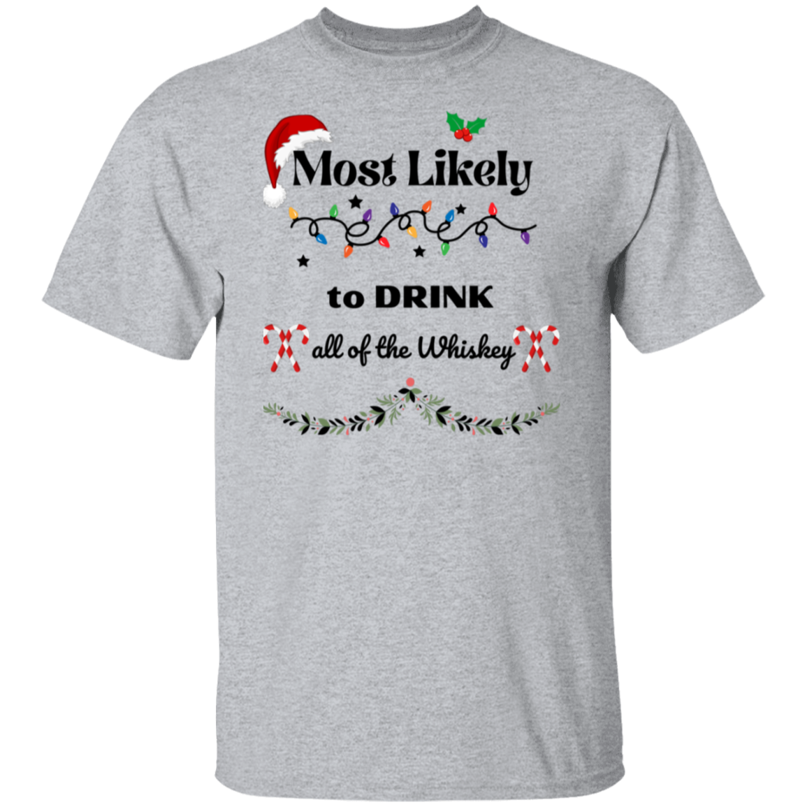 Most Likely  T-Shirt Holiday cheer!