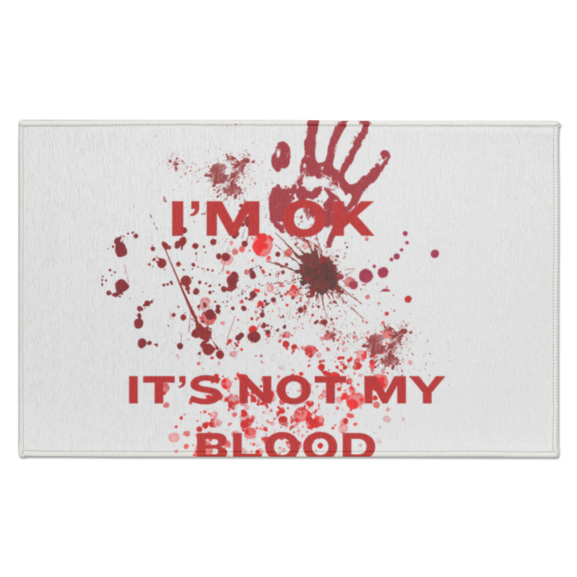 I’M OK IT'S NOT MY BLOOD Indoor Doormat