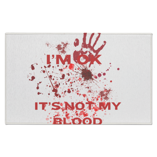 I’M OK IT'S NOT MY BLOOD Indoor Doormat