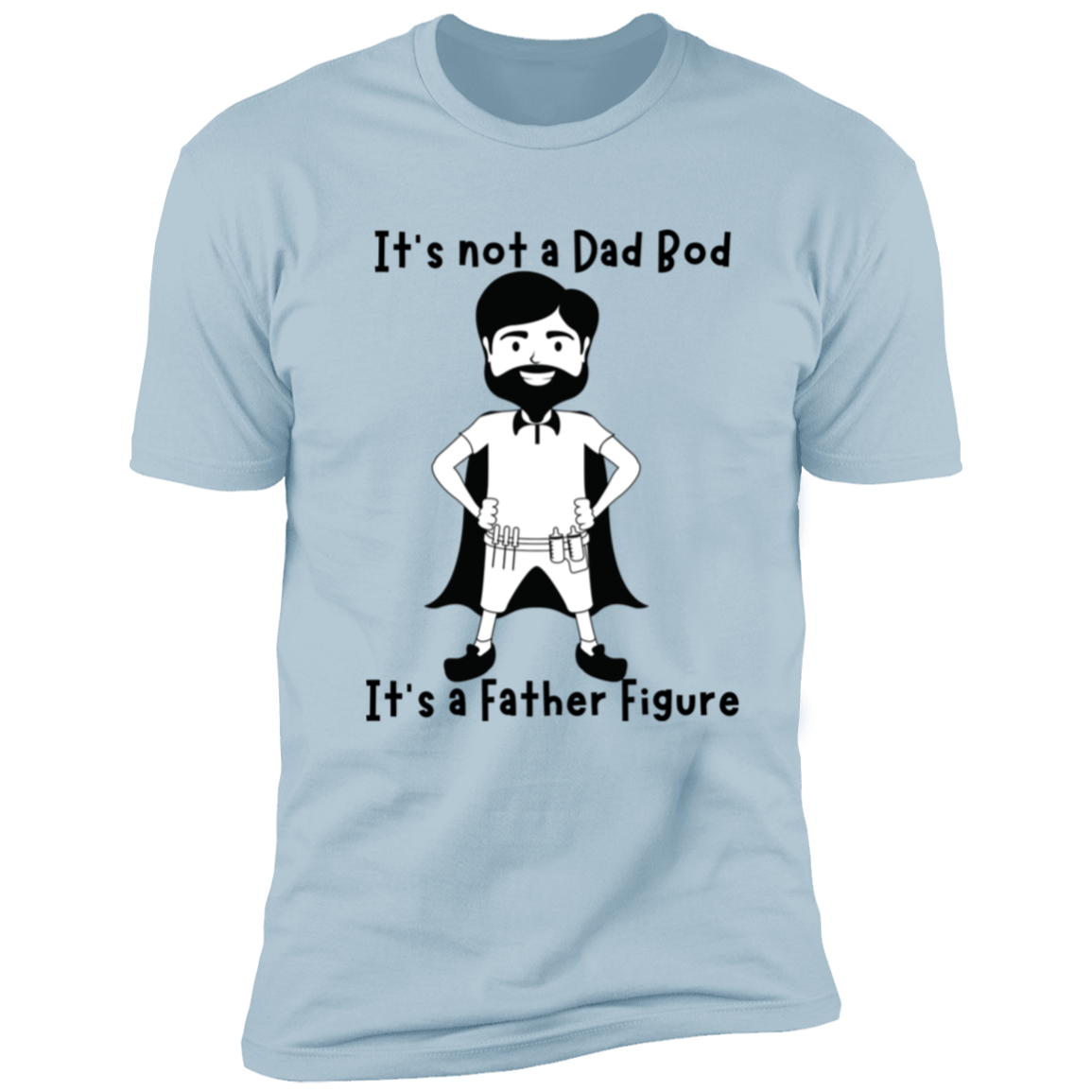 It’s not a Dad Bod it’s a Father Figure - Premium Short Sleeve T-Shirt