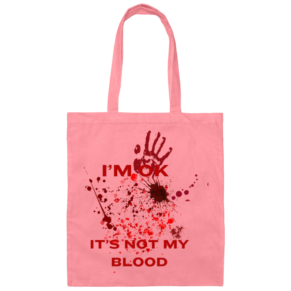 Canvas Tote Bag I'M OK IT'S NOT MY BLOOD