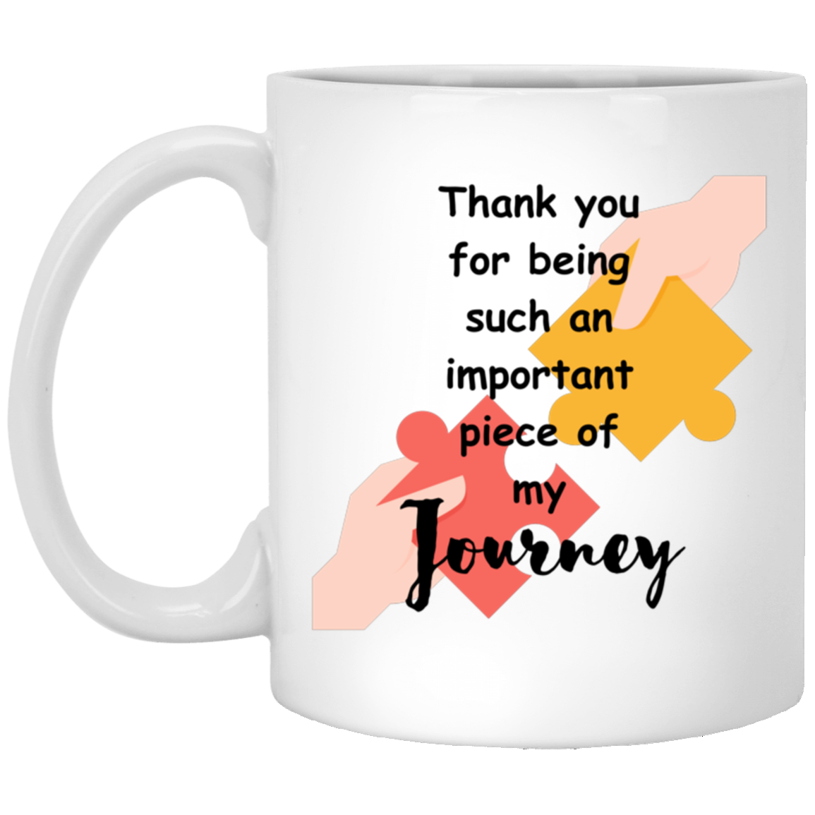 Thank you for being such an important piece 11oz White Mug