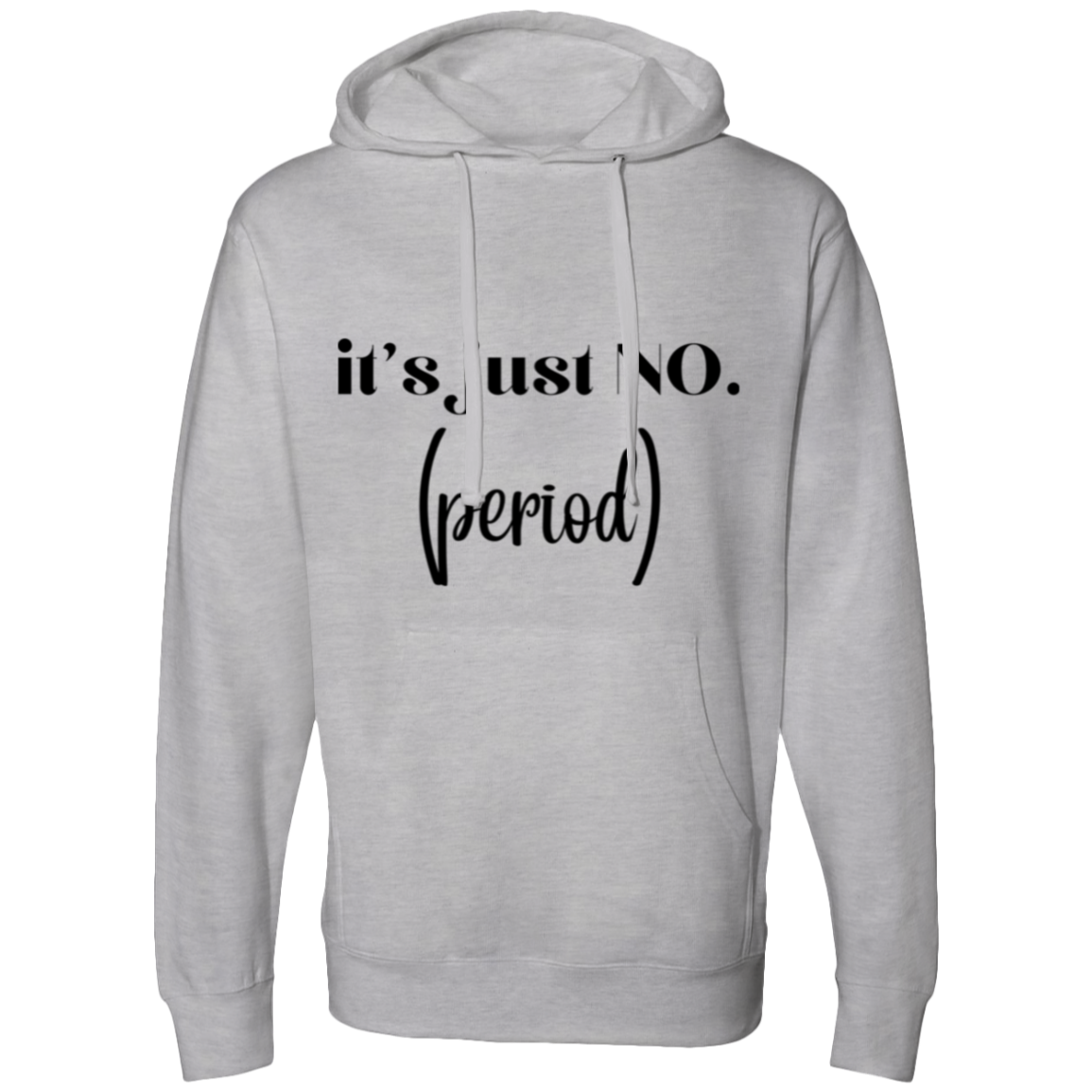 it's just no.(period)Hooded Sweatshirt
