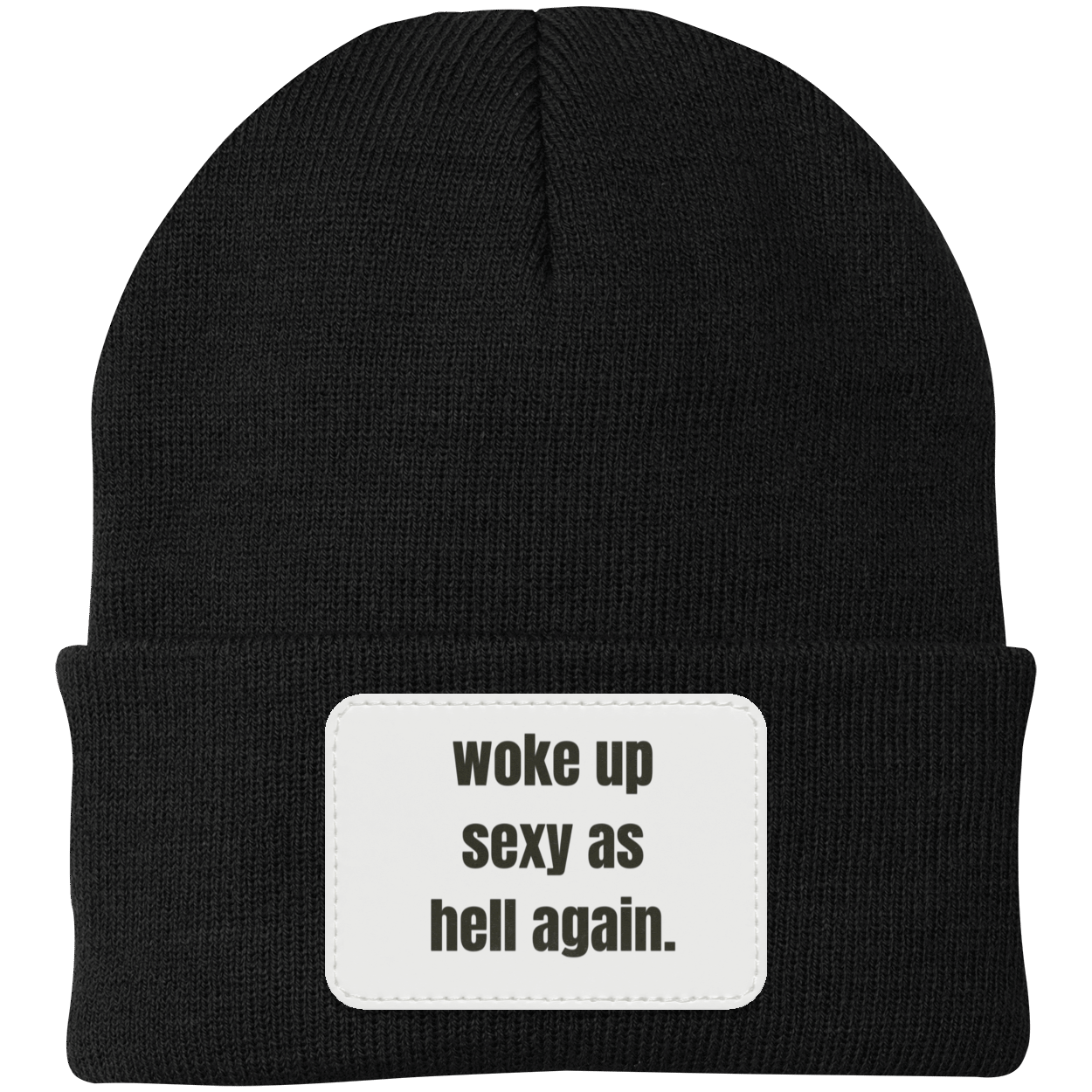 woke up sexy as hell Knit Cap - Patch