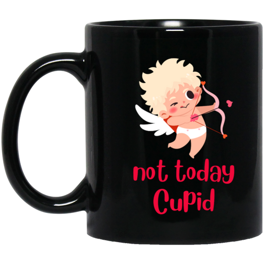 not today Cupid  11oz Black Mug