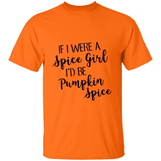 If I were a Spice girl I'd be Pumpkin Spice T-Shirt