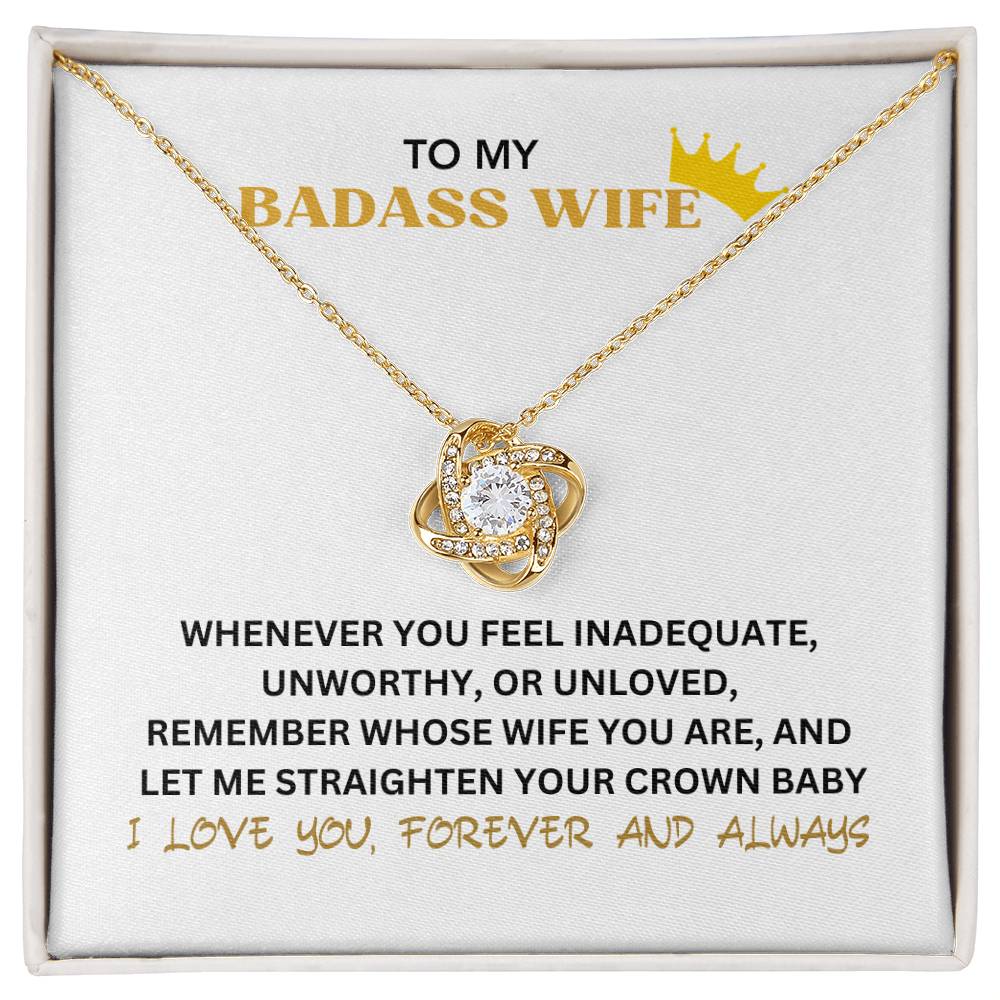 TO MY BADASS WIFE I LOVE YOU FOREVER AND ALWAYS