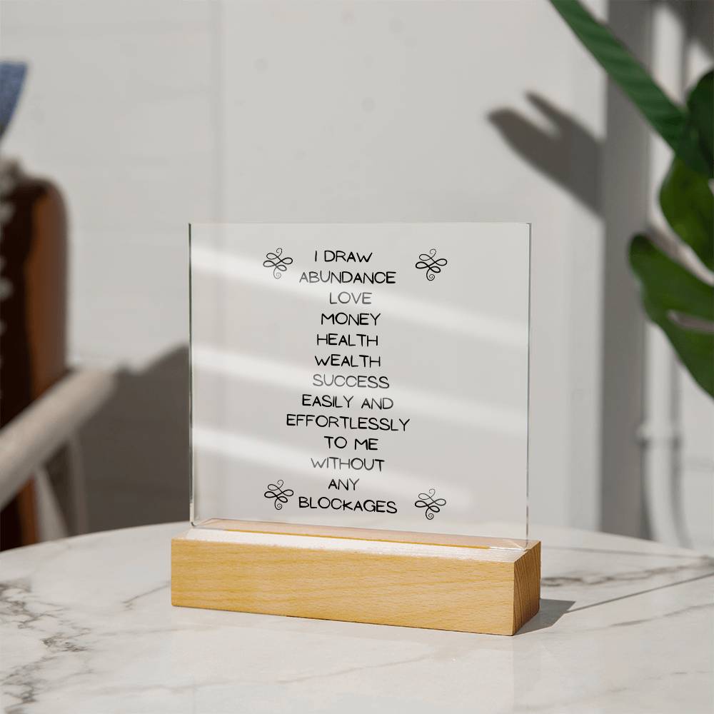 Draw in Abundance everyday with your daily affirmations Square Acrylic Plaque